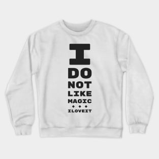 I DO NOT LIKE MAGIC... I LOVE IT! | MTG EYE TEST Crewneck Sweatshirt